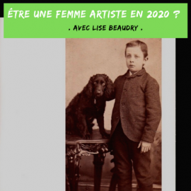 Être une femme artiste en 2020 ?                                     Avec Lise Beaudry.