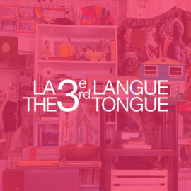 La 3ème langue / The 3rd Tongue | TOURNÉE VIRTUELLE